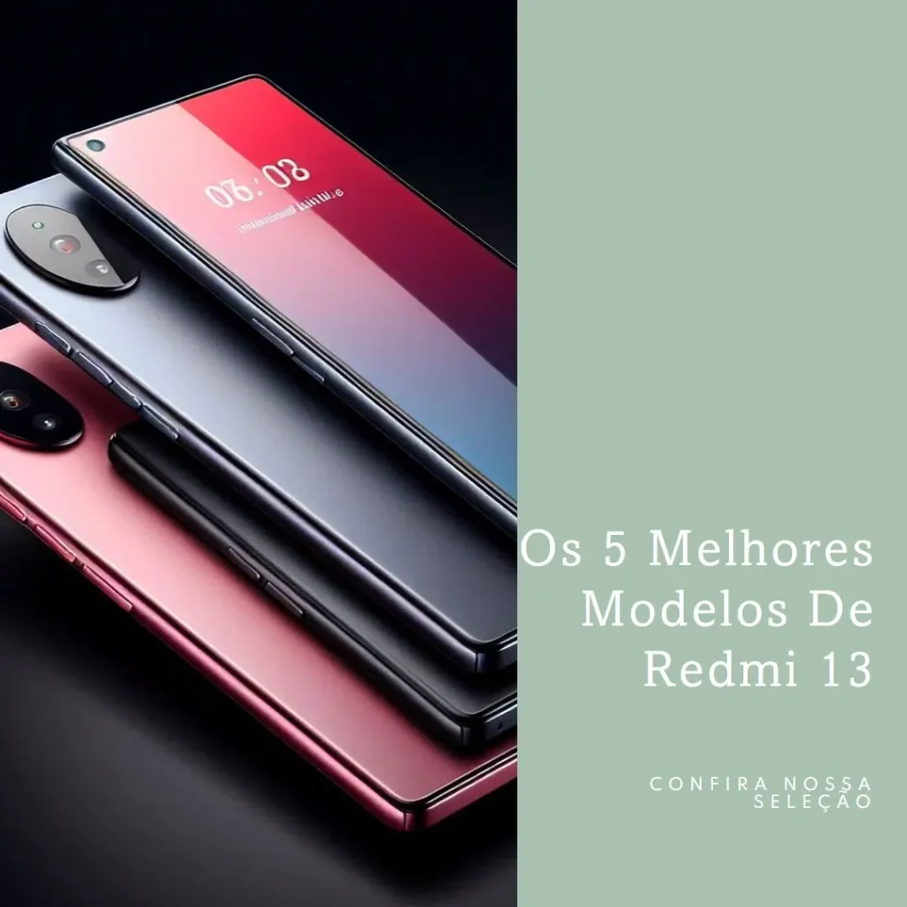 Os 5 Melhores Modelos de  Redmi 13