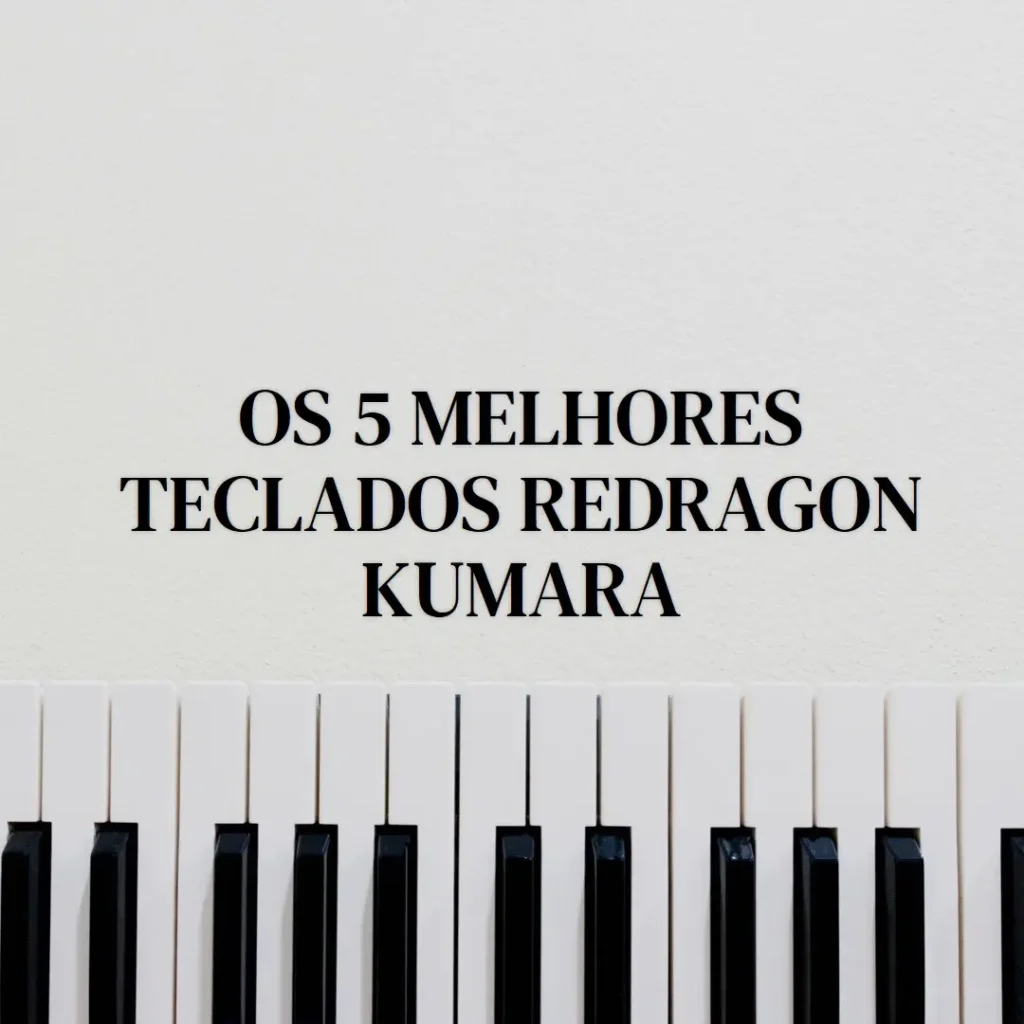 Principais Cinco  teclado Redragon kumara