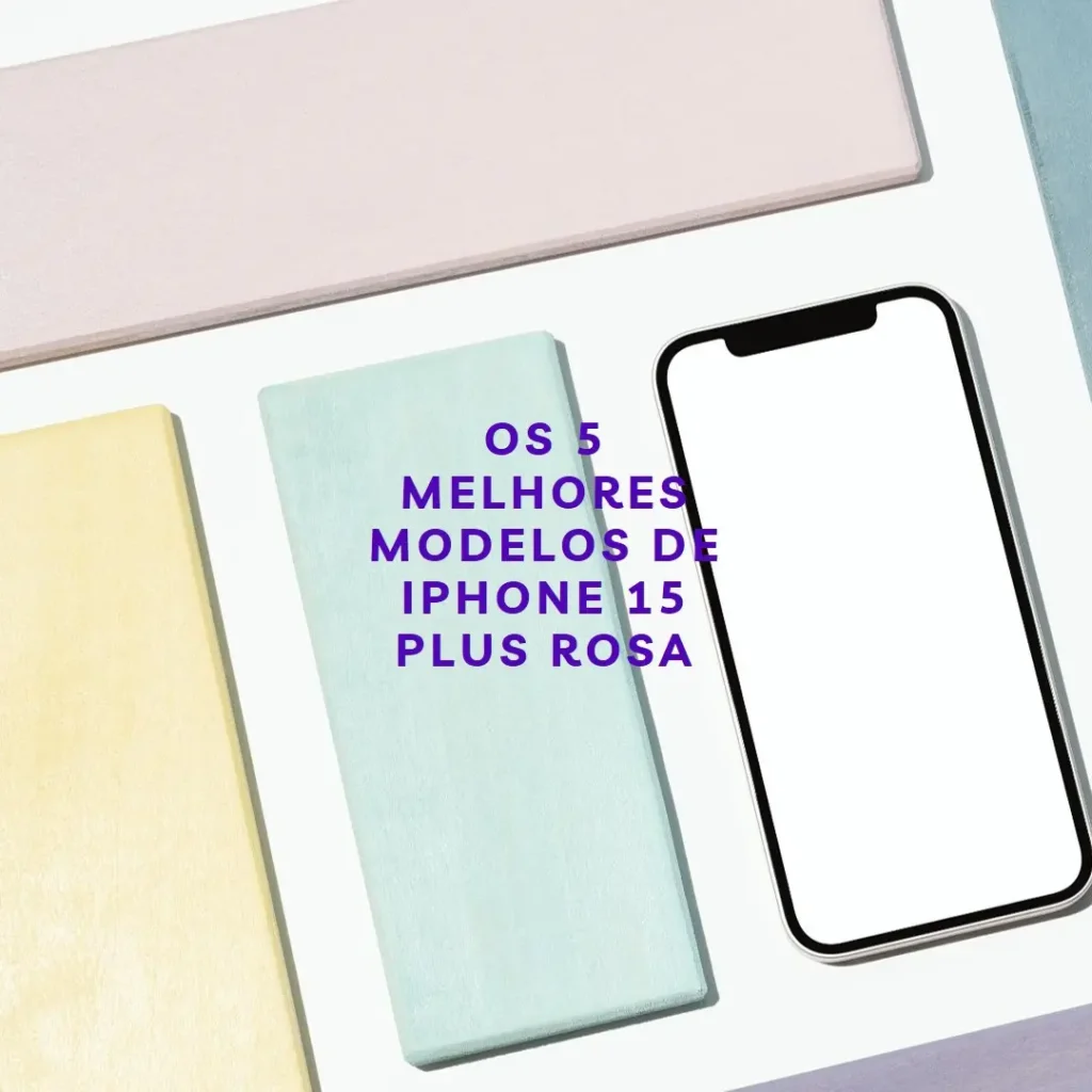 5 Melhores Modelos de  iPhone 15 Plus Rosa