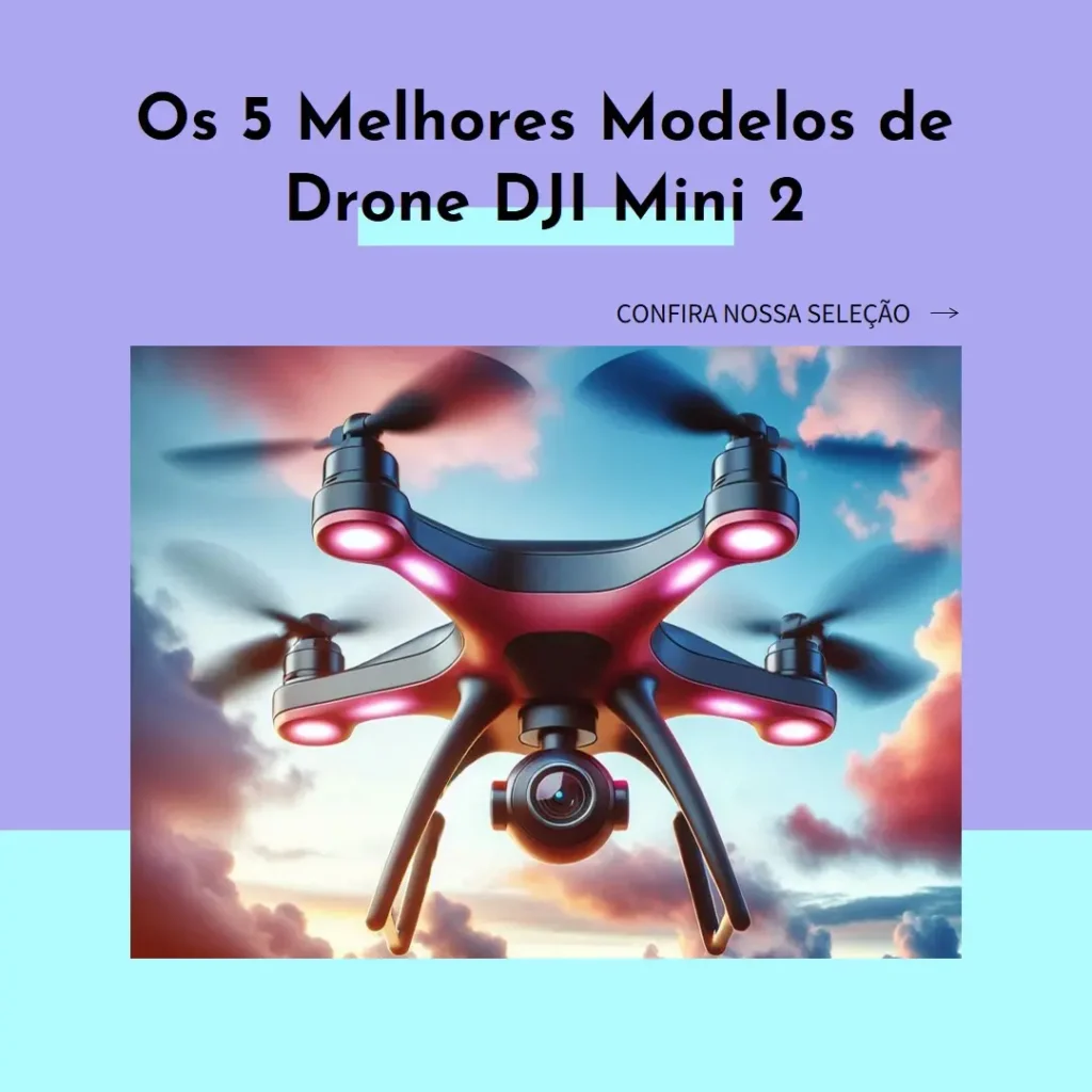 Os 5 Principais Modelos de  drone dji mini 2