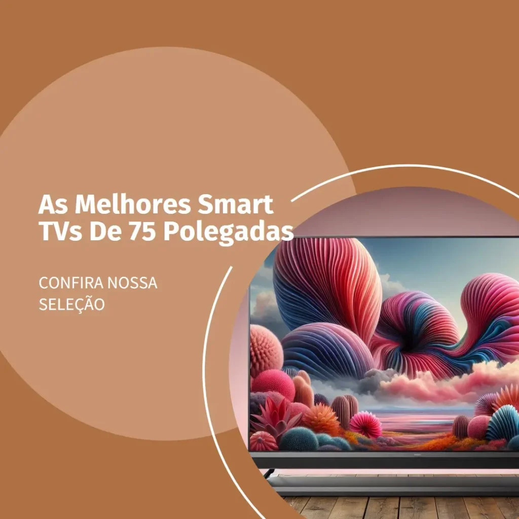 Melhores 5  Smart Tv 75 Polegadas