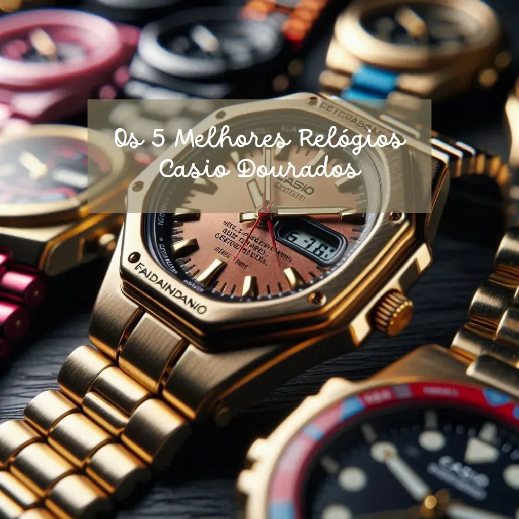 Cinco Principais Modelos de  Relogio Casio Dourado