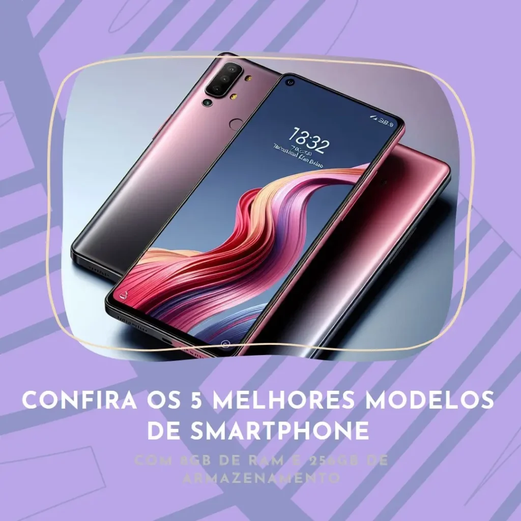 5 Melhores Modelos de  Smartphone 8Gb Ram 256Gb