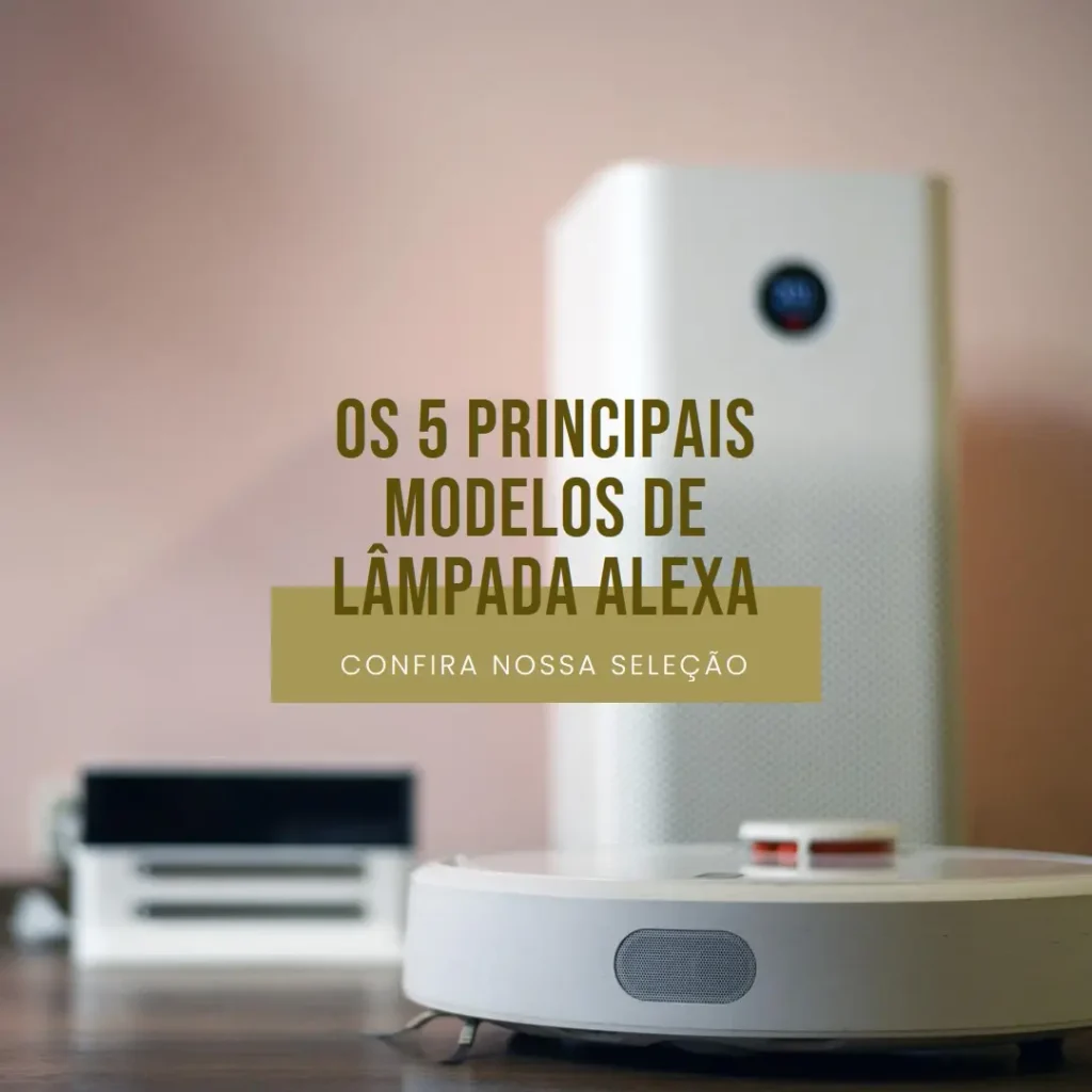 Os 5 Principais Modelos de  lampada Alexa