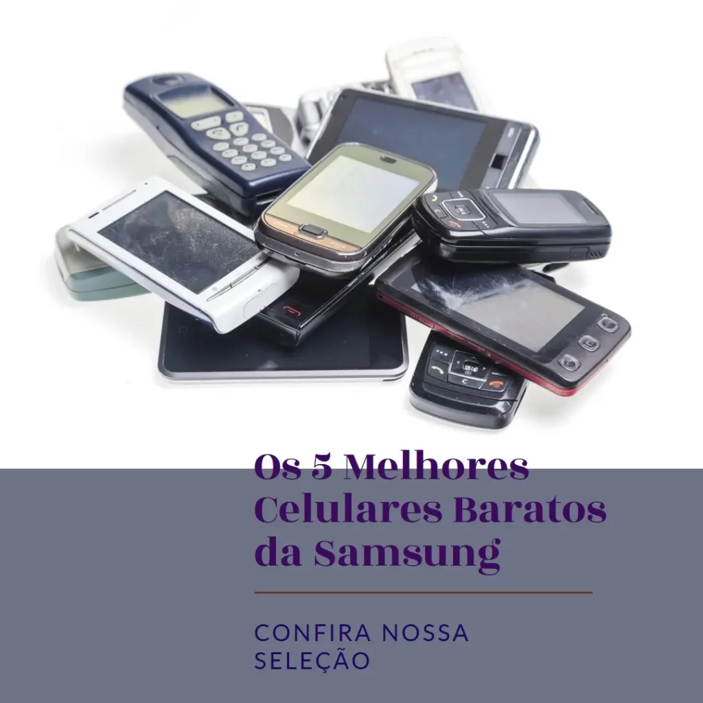 Lista de 5 Melhores:  Celular Da Samsung Barato E Bom