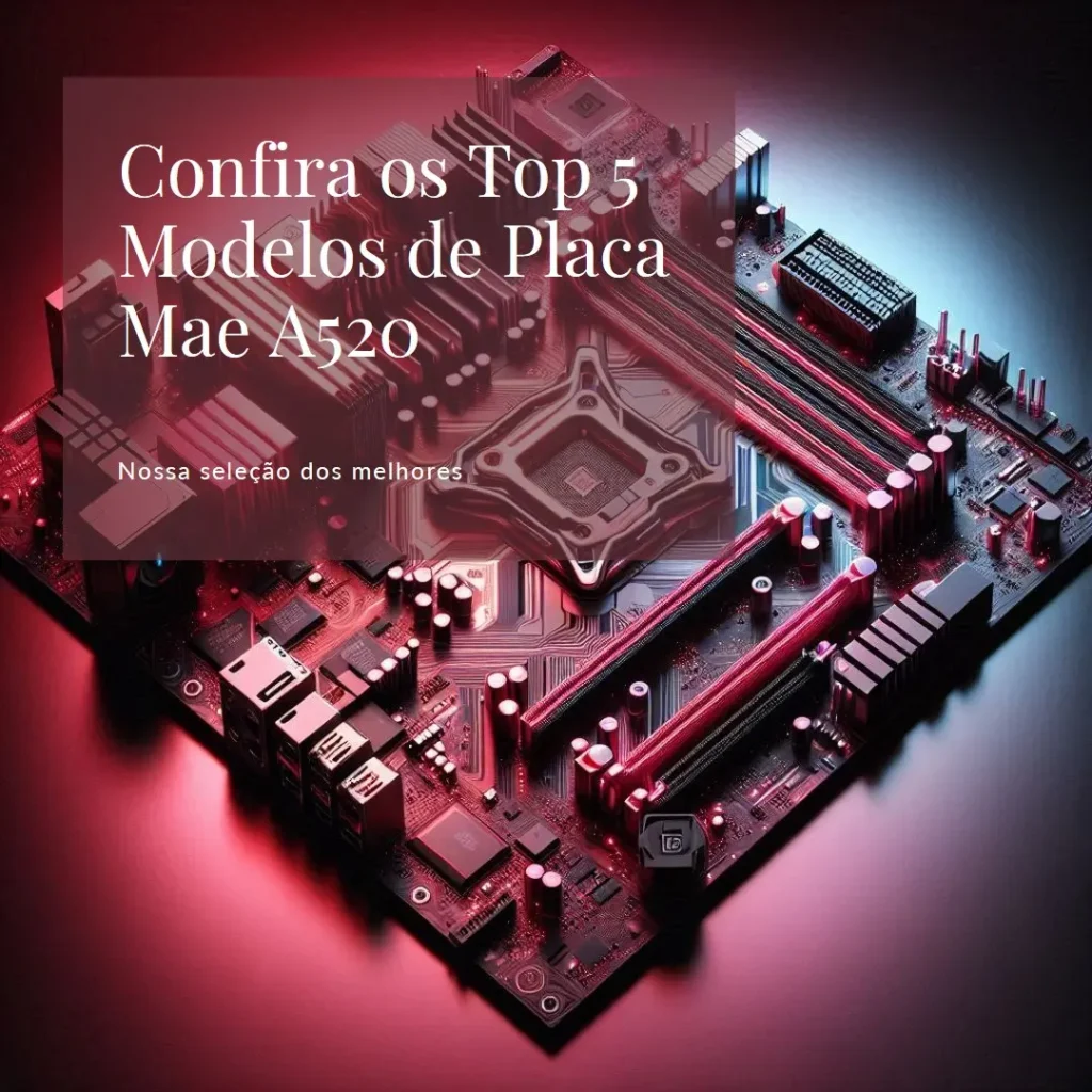 Top Cinco Modelos de  Placa Mae A520