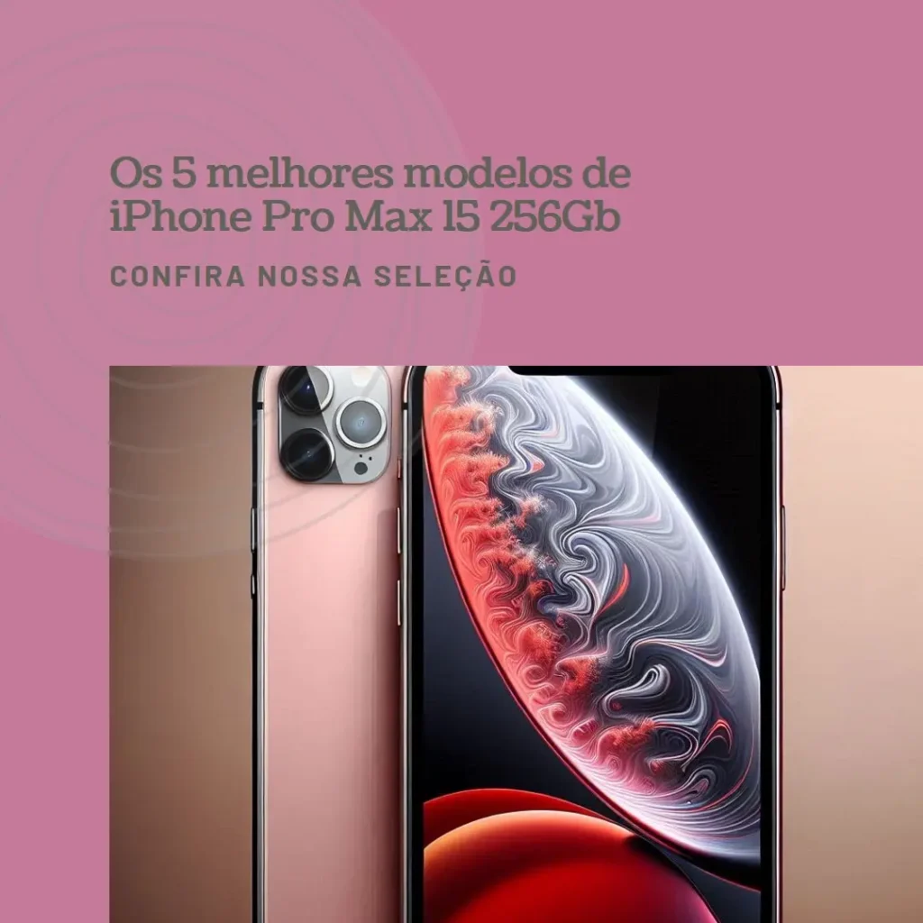 Top Cinco Modelos de  iPhone Pro Max 15 256Gb