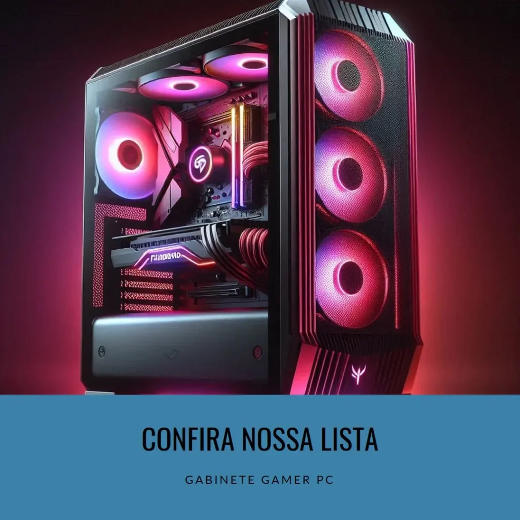 Lista de 5 Melhores:  Gabinete Gamer Pc