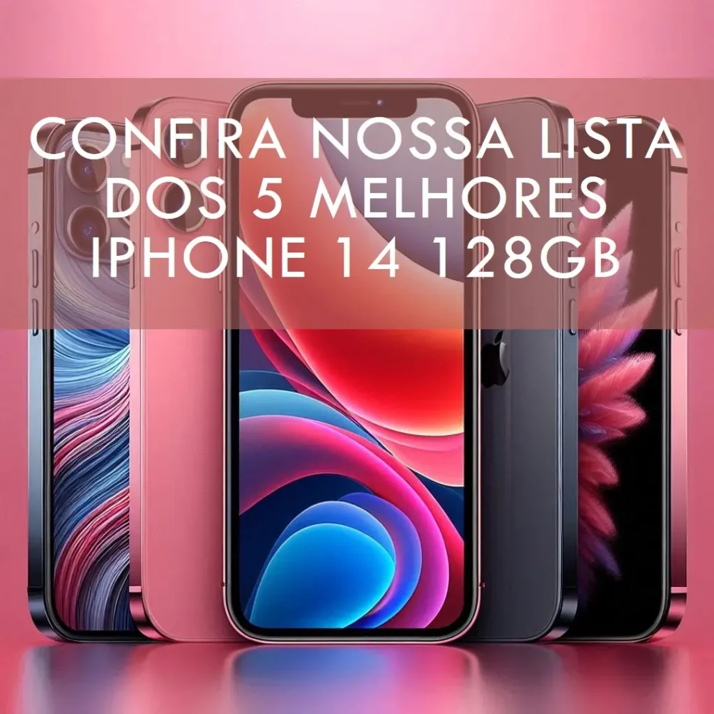 Lista de 5 Melhores:  iPhone 14 128Gb