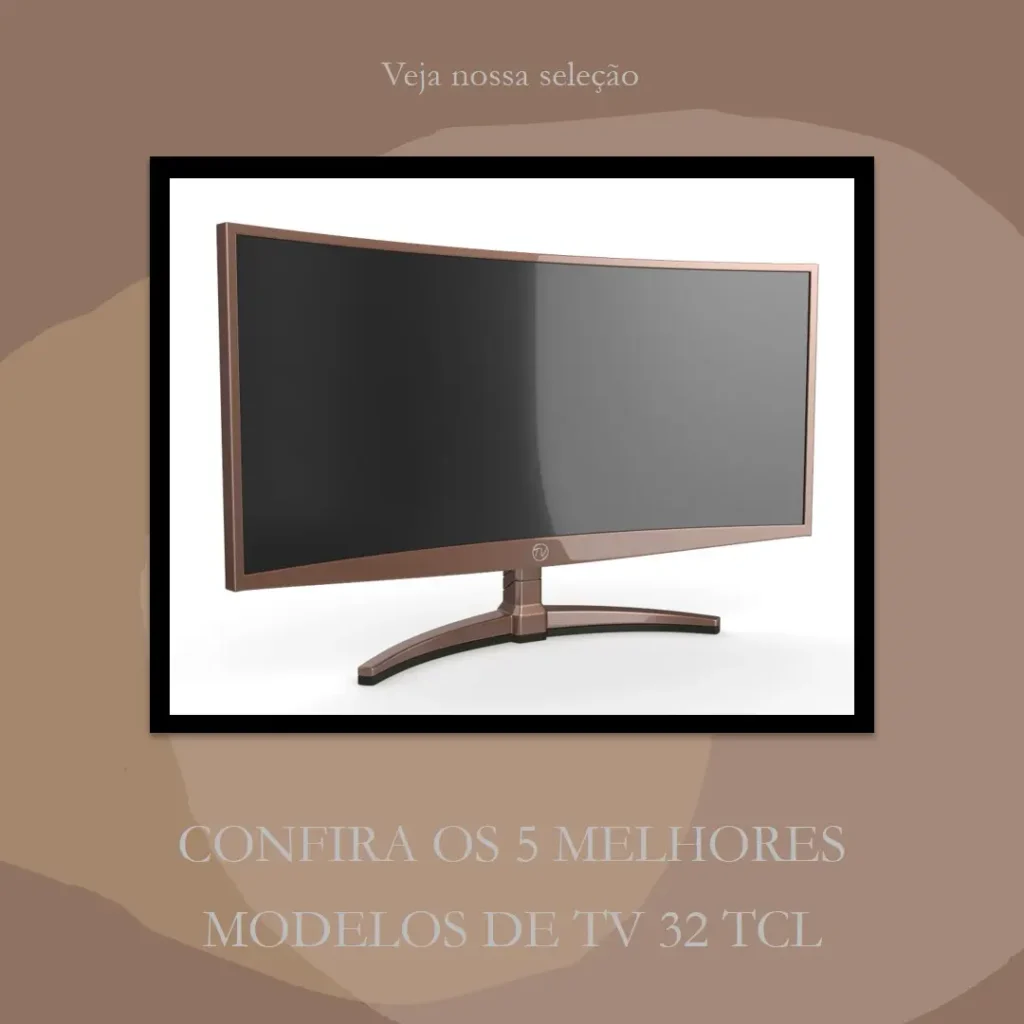 Cinco Melhores Modelos de  TV 32 TCL