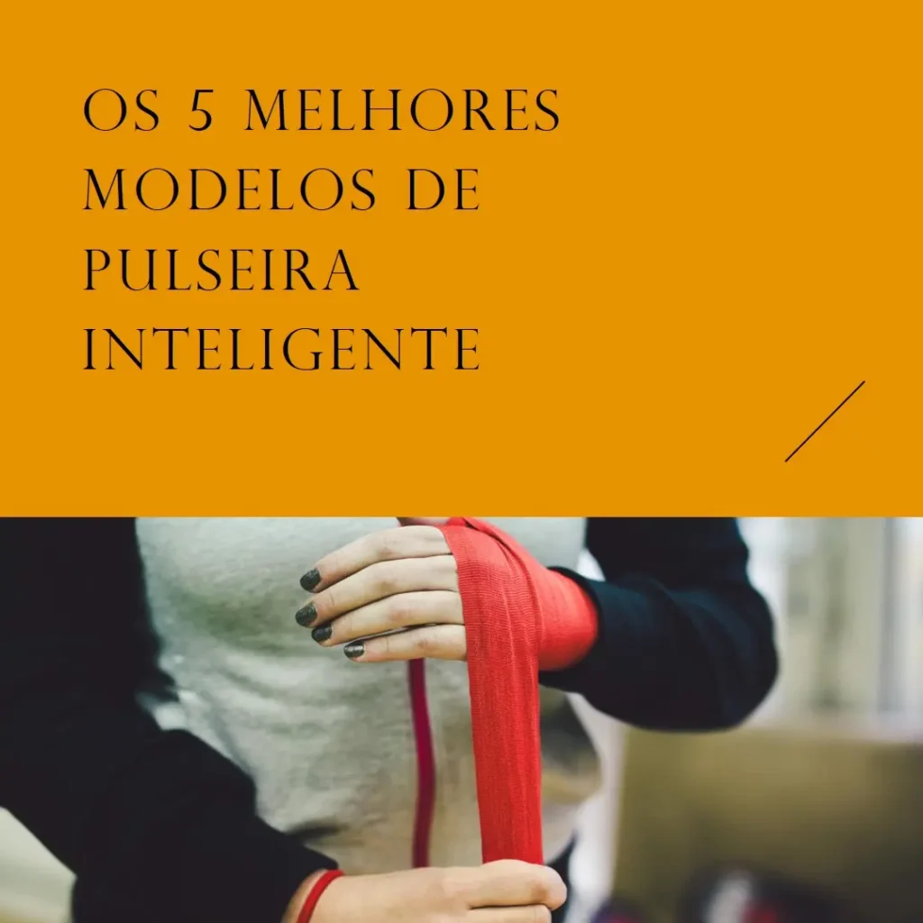 Cinco Principais Modelos de  Pulseira Inteligente