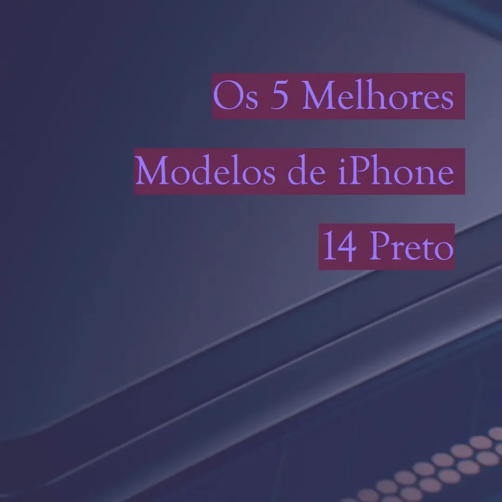 Cinco Melhores Modelos de  iPhone 14 Preto