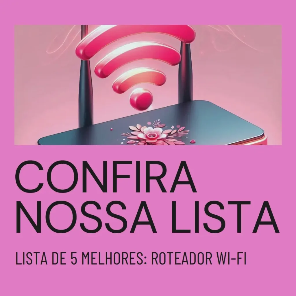 Lista de 5 Melhores:  roteador wi fi