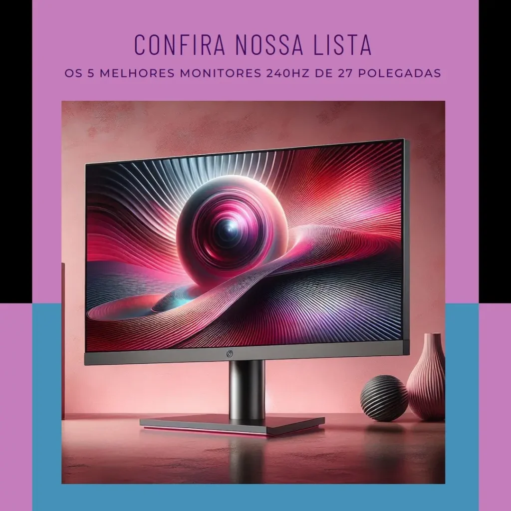 Lista de 5 Melhores:  Monitor 240Hz 27 Polegadas