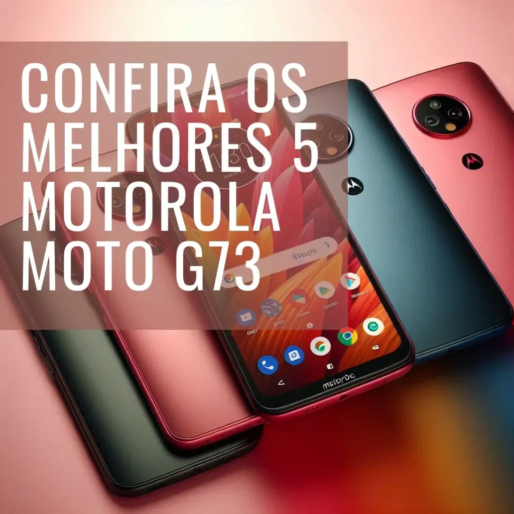 Melhores 5  Motorola Moto G73