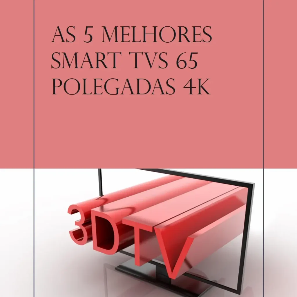 5 Melhores Modelos de  Smart Tv 65 Polegadas 4K