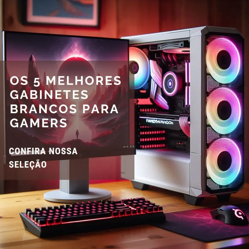 Cinco Principais Modelos de  Gabinete Branco Gamer