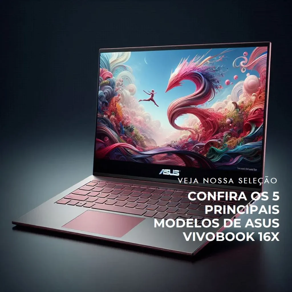 Os 5 Principais Modelos de  Asus Vivobook 16X