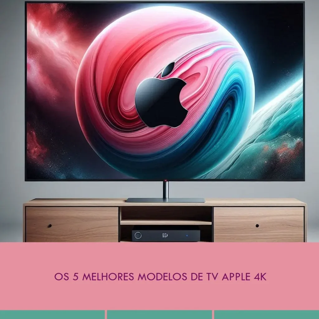 Os 5 Melhores Modelos de  tv Apple 4k