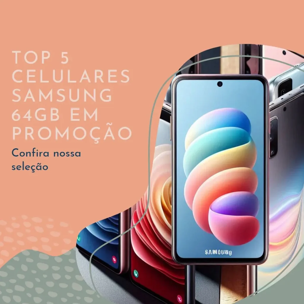 Top Cinco  Celular Samsung 64Gb Promoção