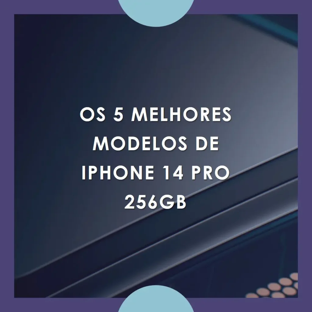 5 Melhores Modelos de  iPhone 14 Pro 256Gb