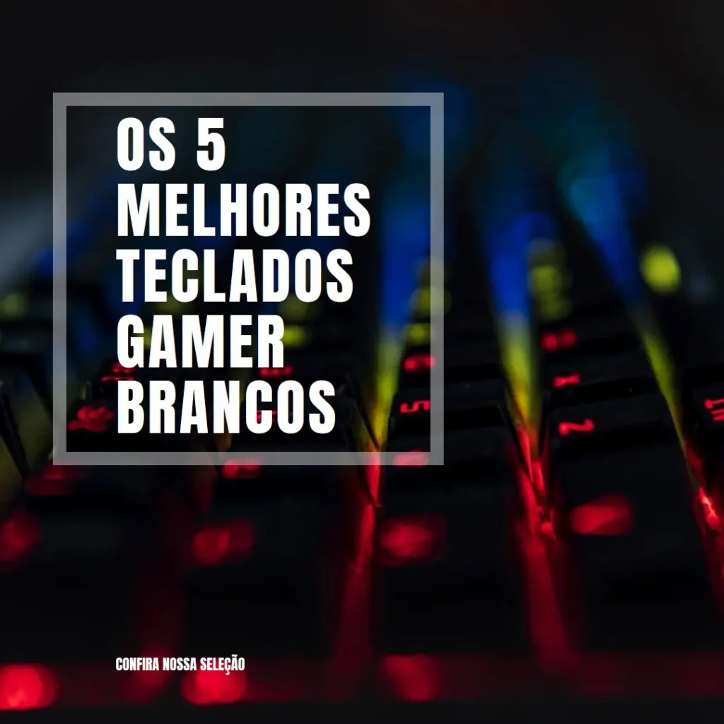 Cinco Principais Modelos de  teclado gamer branco