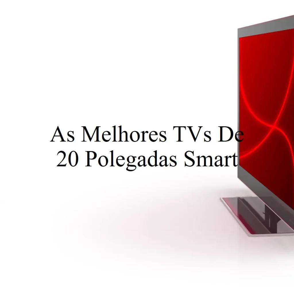 Melhores 5 Tv 20 Polegadas Smart