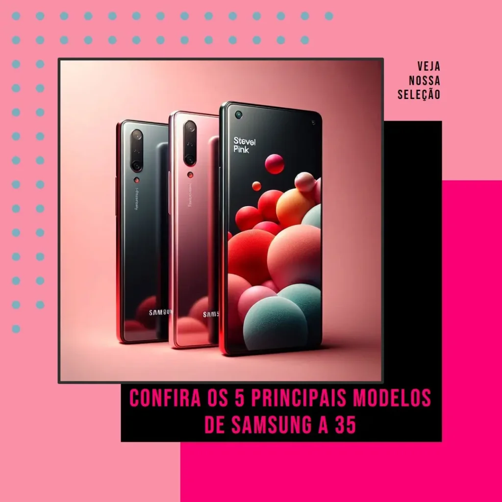 Cinco Principais Modelos de  Samsung a 35