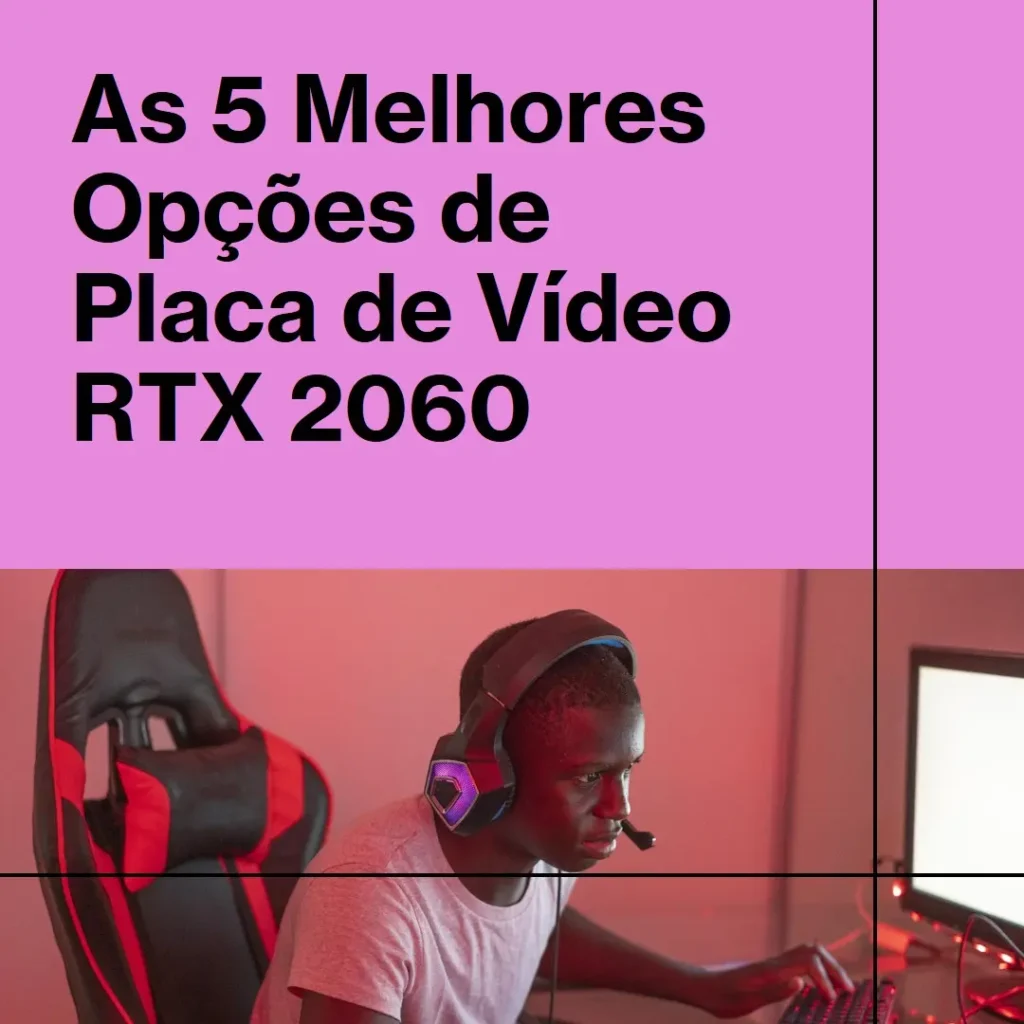 As 5 Melhores Opções de  Placa De Video Rtx 2060