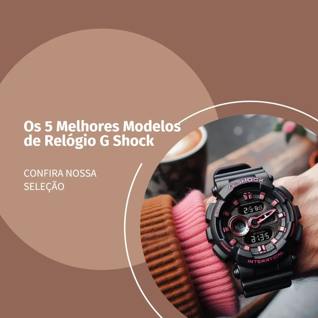 5 Melhores Modelos de  Relógio G Shock