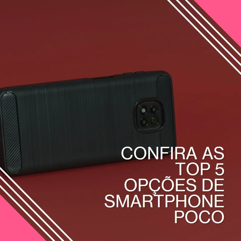 Top 5 Opções de  Smartphone Poco