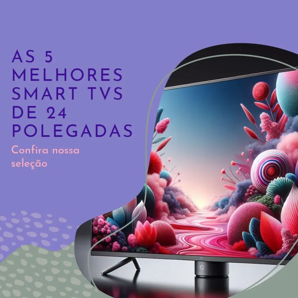 Principais 5  smart tv 24