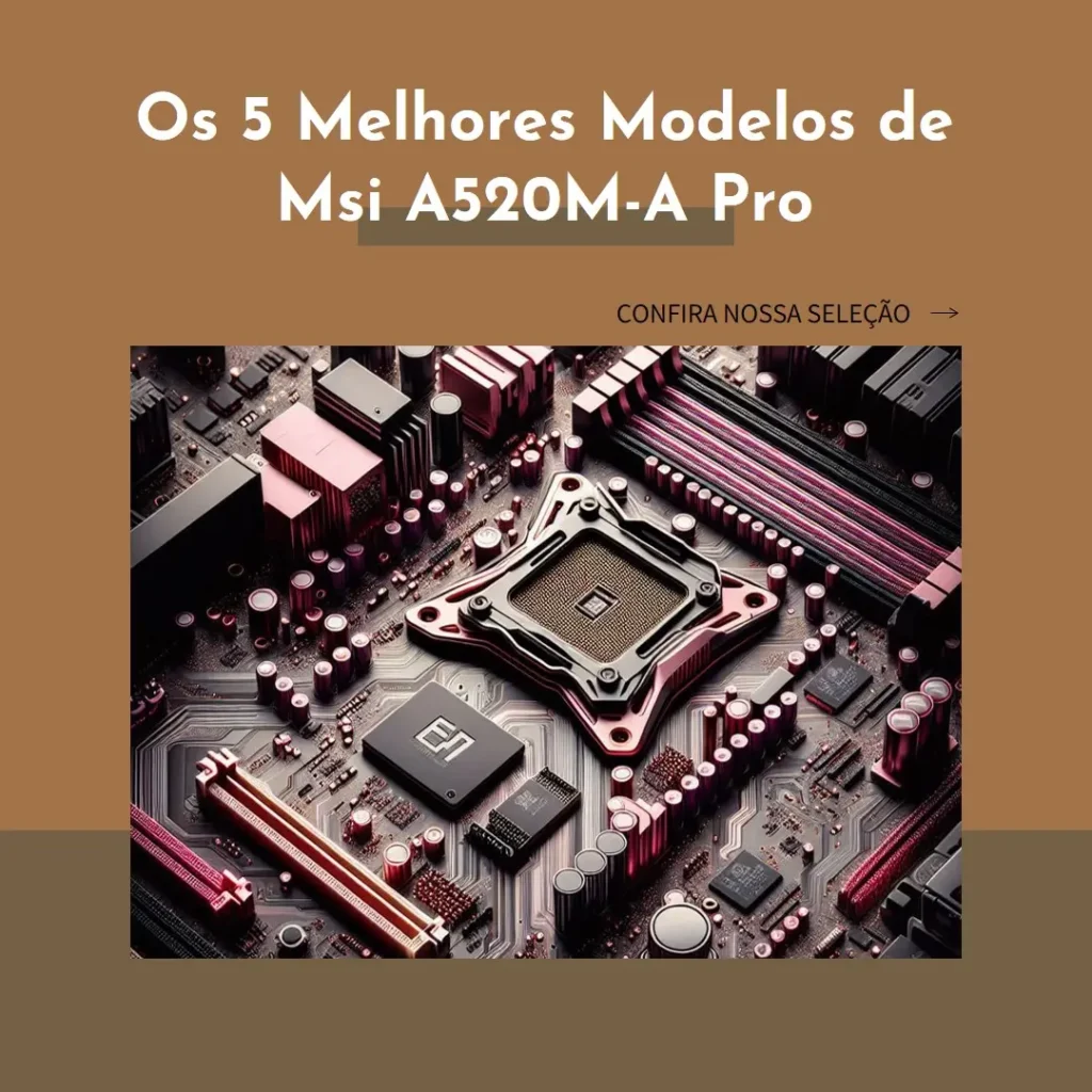 Os 5 Melhores Modelos de  Msi A520M-A Pro