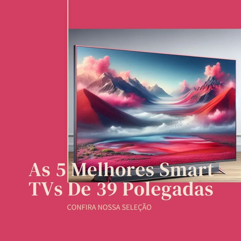 Top Cinco  Smart Tv 39 Polegadas