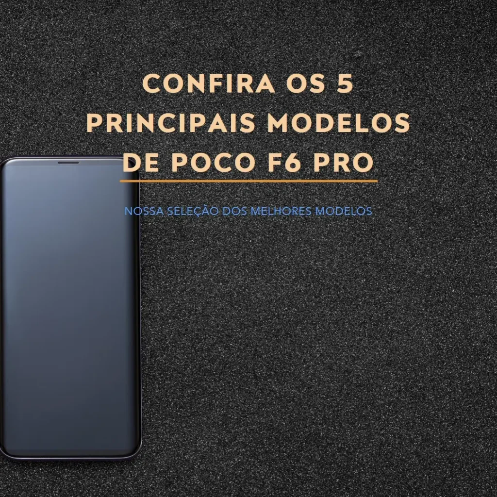 Os 5 Principais Modelos de  Poco F6 Pro