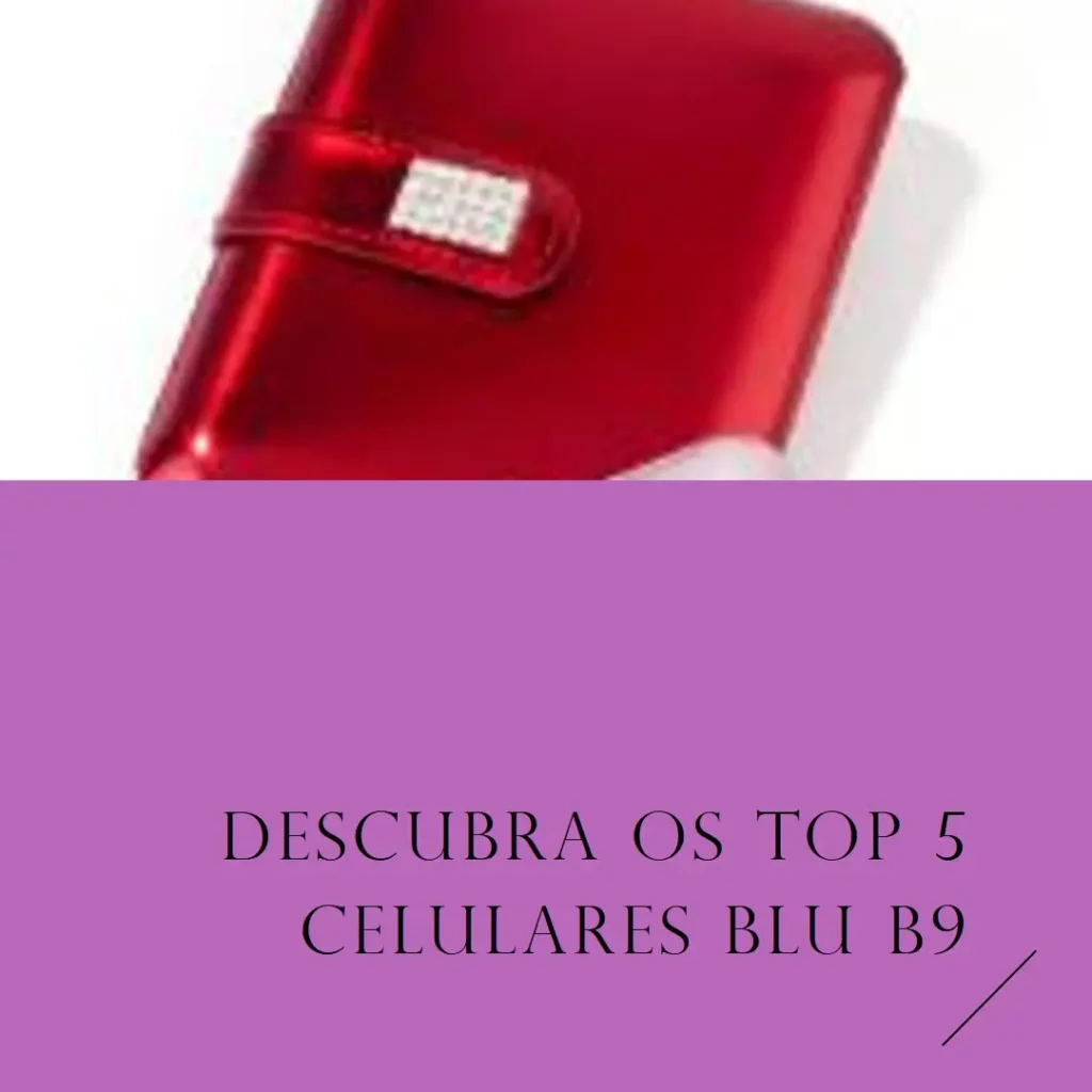 As 5 Melhores Opções de  celular Blu b9