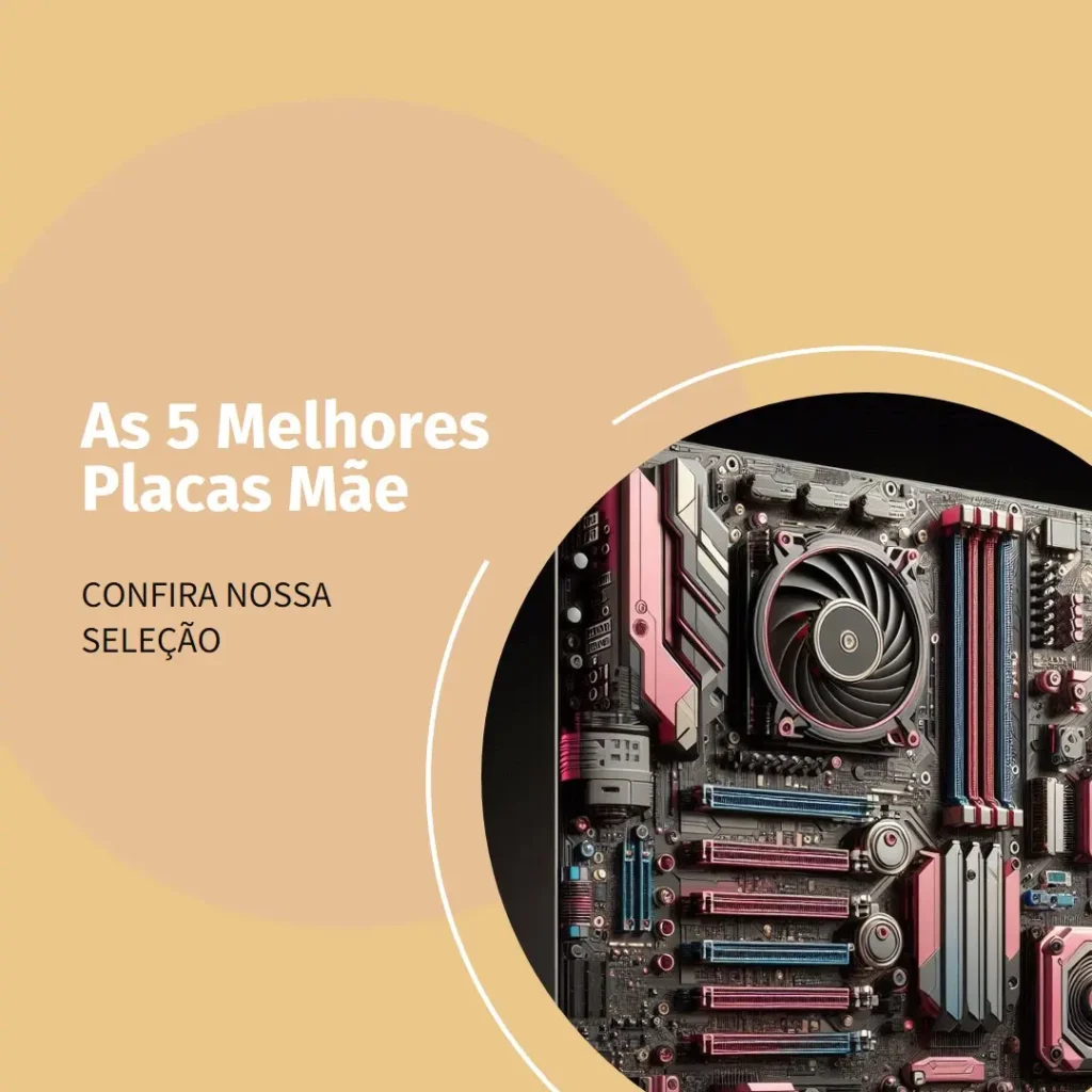 Lista de 5 Melhores:  Placa Mãe Lga 1700