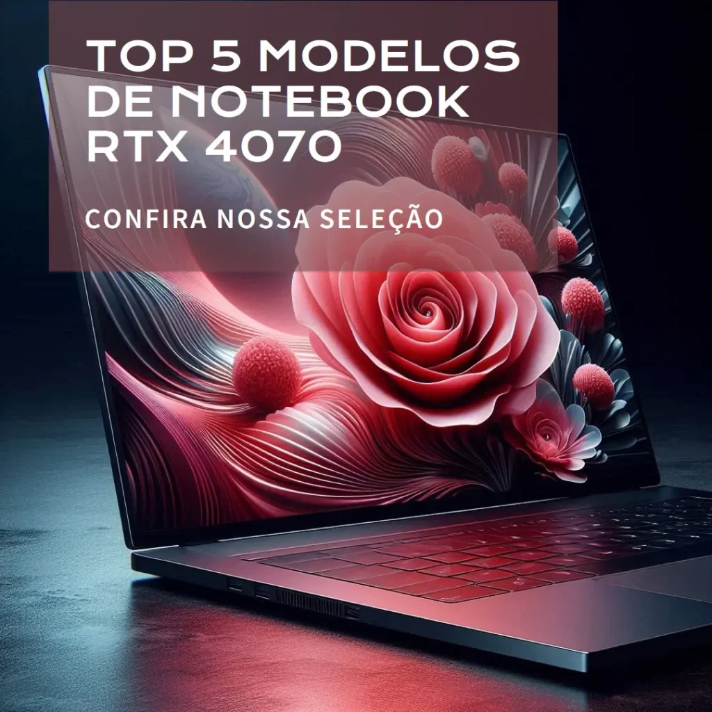 Top Cinco Modelos de  Notebook Rtx 4070