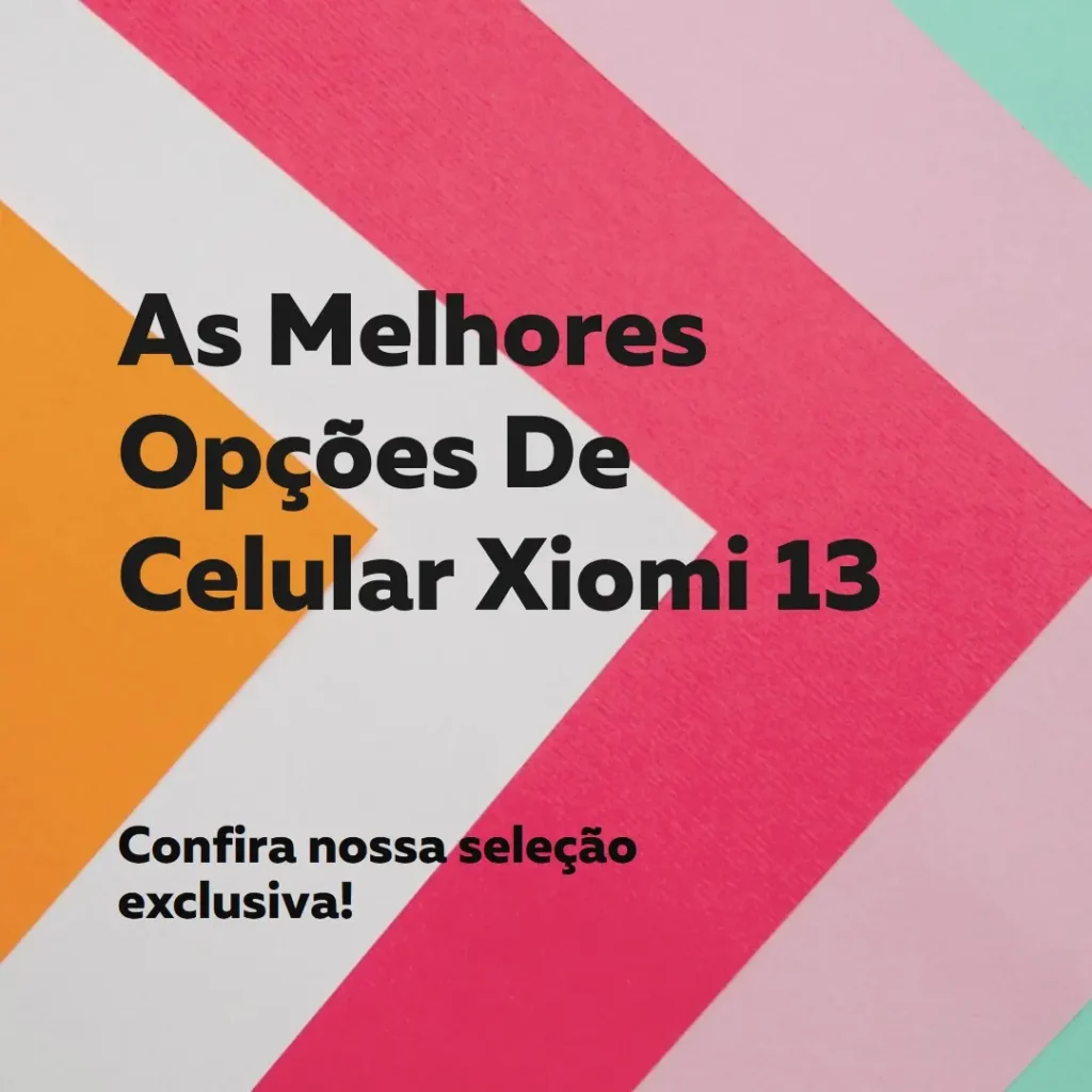 Top 5 Opções de  Celular Xiomi 13