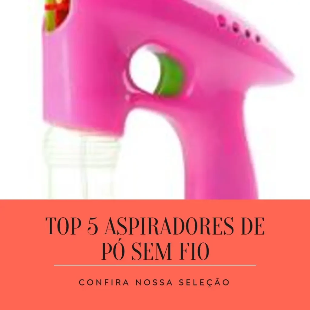 Top Cinco Modelos de  aspirador de pó sem fio