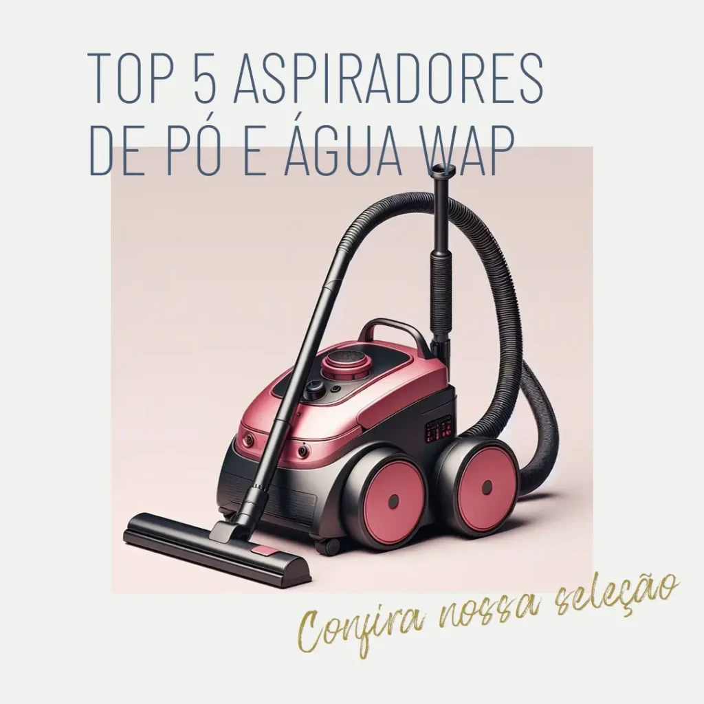 Top Cinco  aspirador de pó e água wap