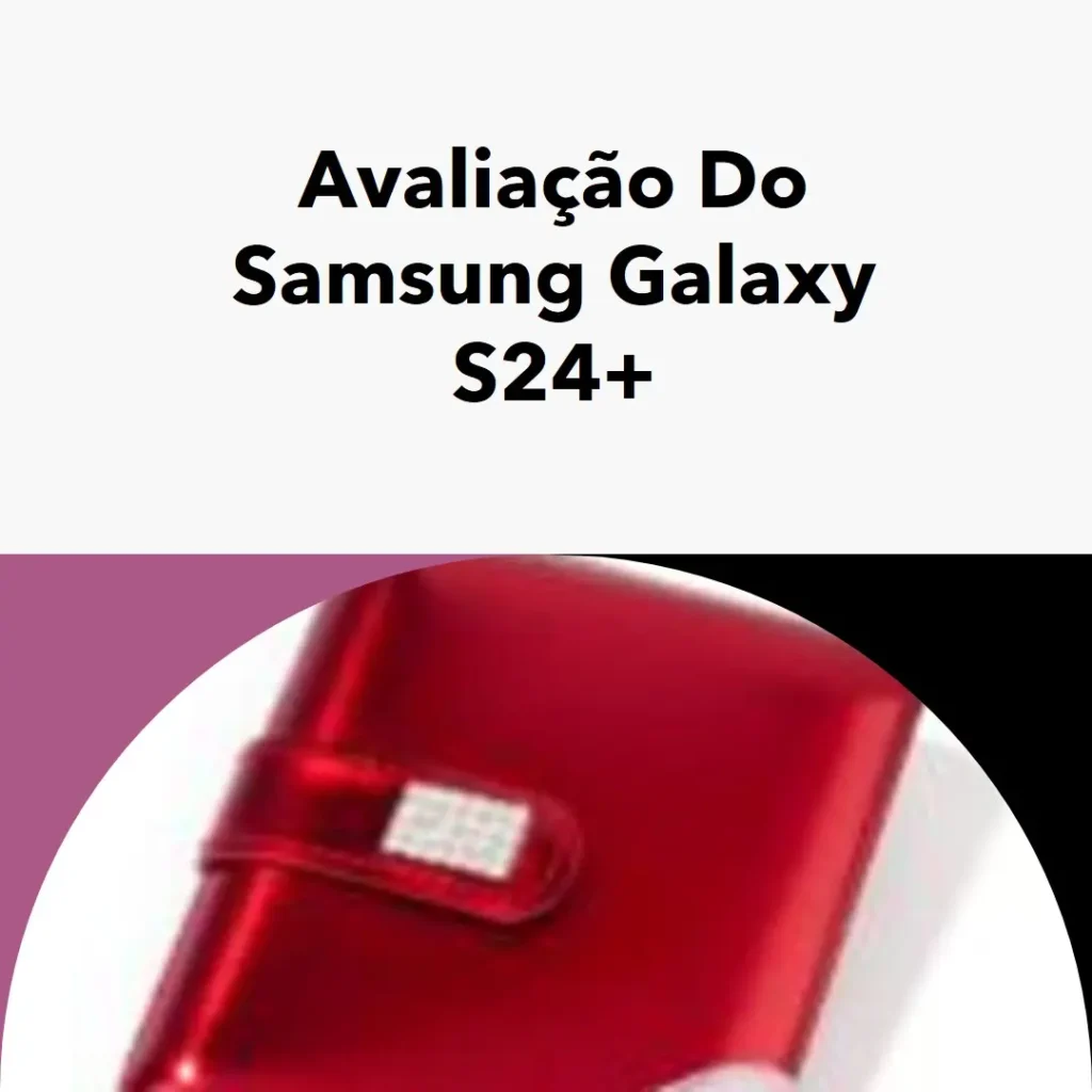 Smartphone Samsung Galaxy S24+: Desempenho e Inteligência no Seu Bolso