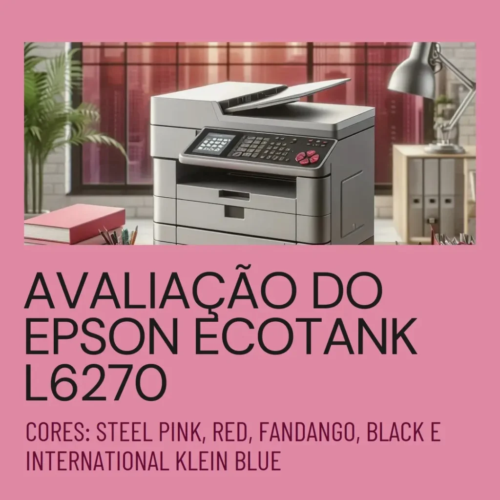 EPSON Multifuncional EcoTank L6270: Alta Eficiência e Economia