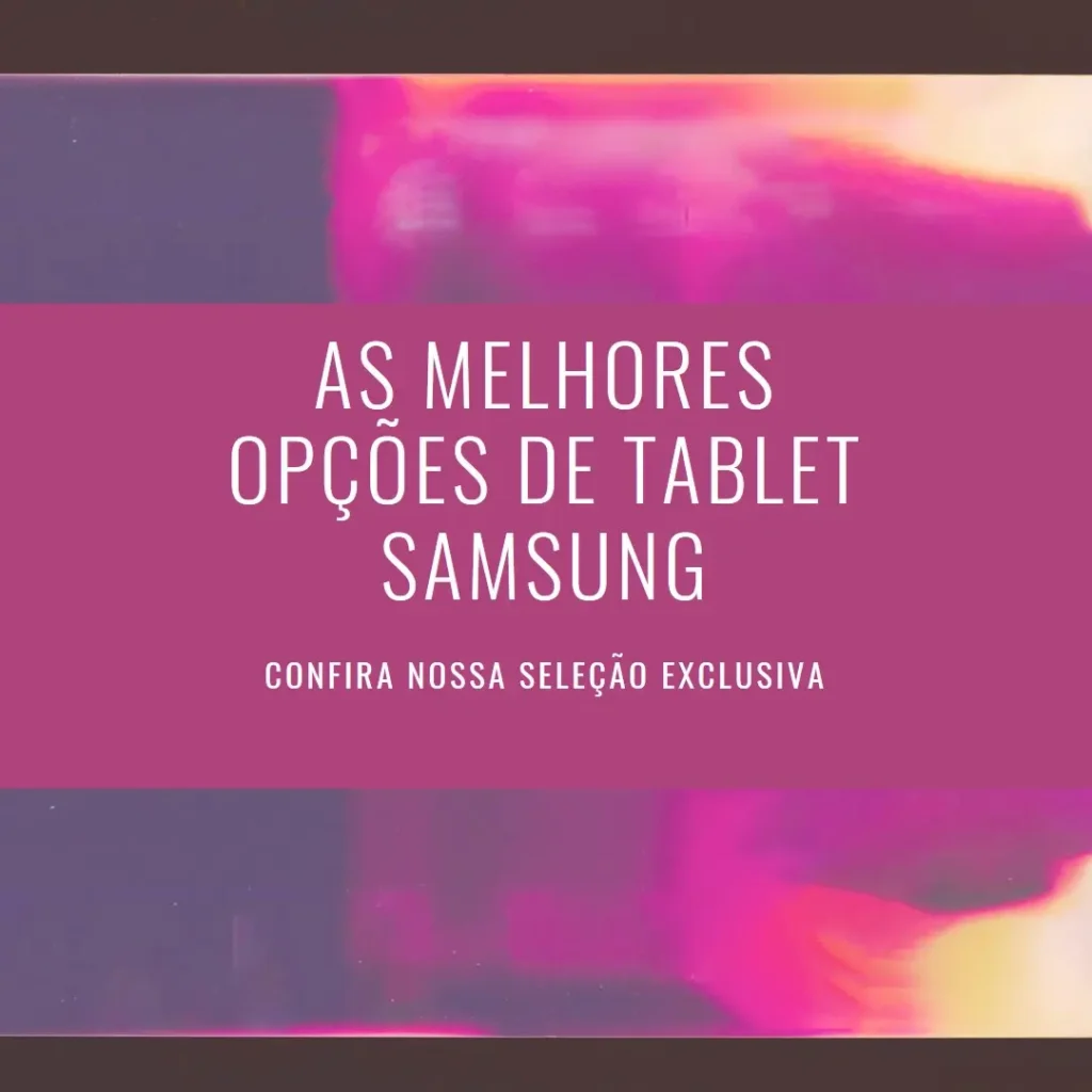 Top 5 Opções de  tablet Samsung