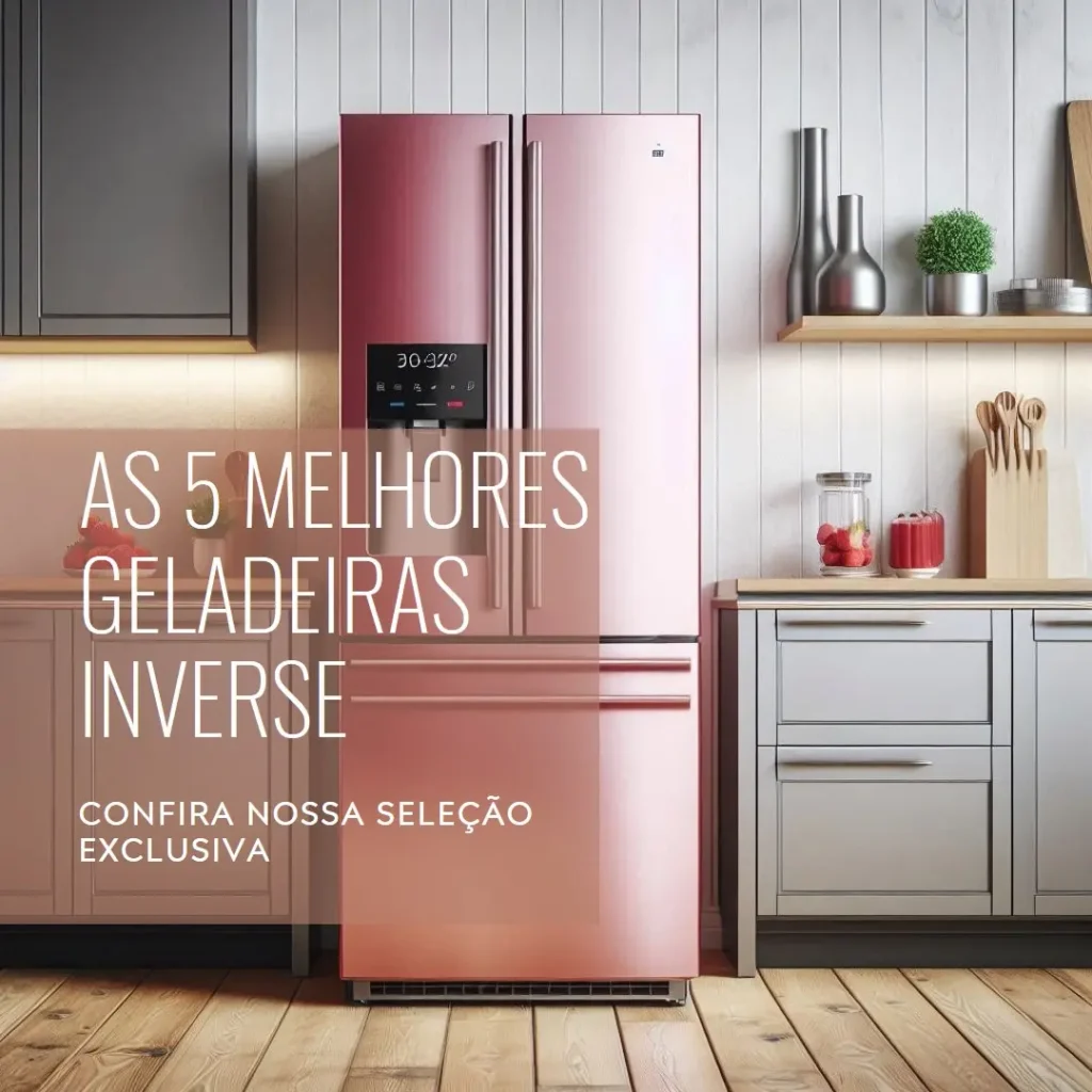 Lista de 5 Melhores:  geladeira inverse inox