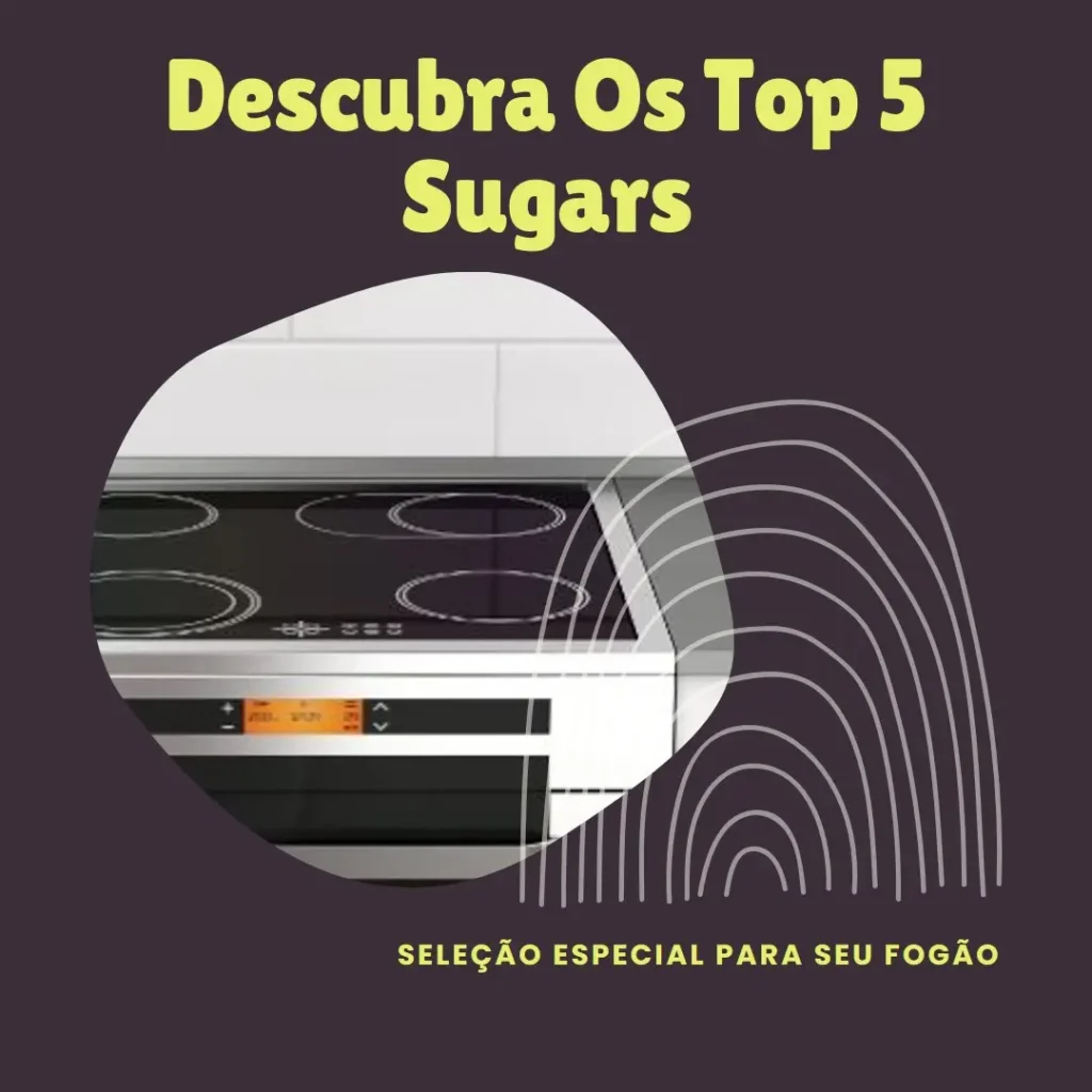 Melhores 5  sugar para fogão