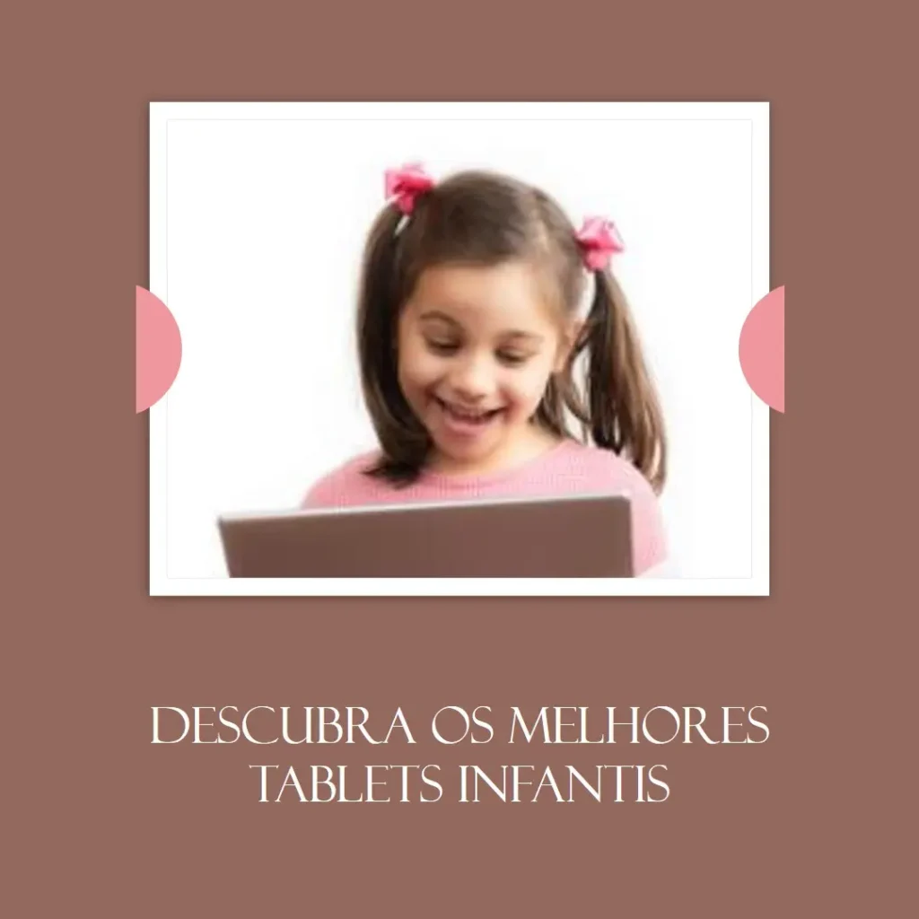 Cinco Principais Modelos de  tablet infantil