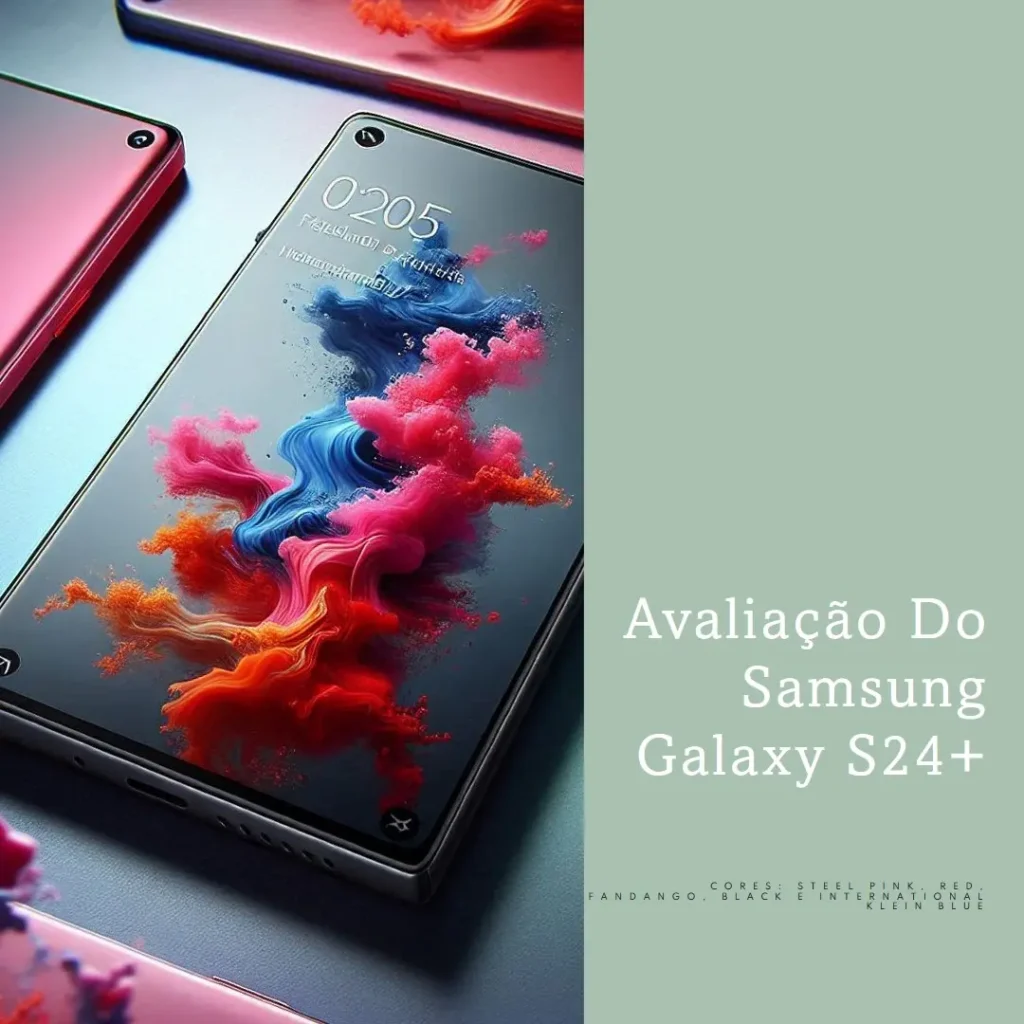 Review do Smartphone Samsung Galaxy S24+, Galaxy AI, Selfie de 12MP, Tela de 6.7" 1-120Hz, 512GB, 12GB RAM