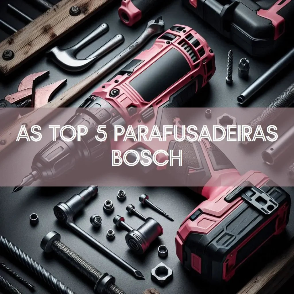 Top 5 Opções de  parafusadeira bosch