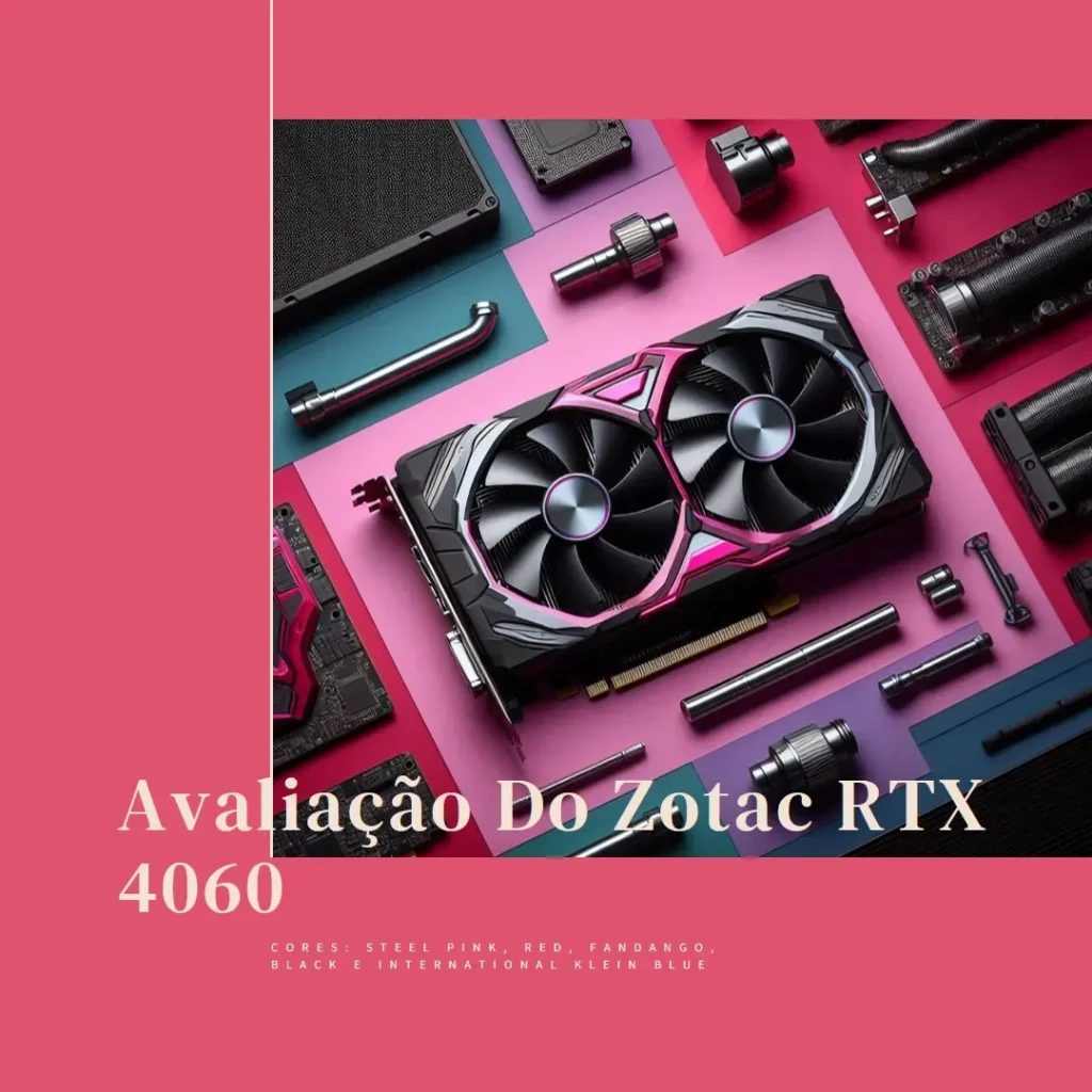 Zotac GeForce RTX 4060 8GB GDDR6: A Placa Gráfica para Gamers